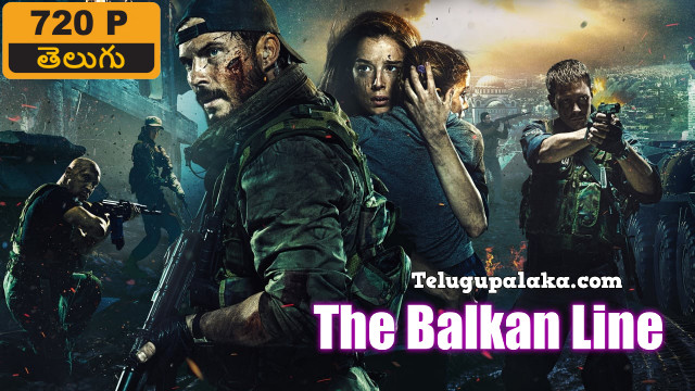 The Balkan Line (2019) Telugu Dubbed Movie The Balkan Line (2019) Telugu Dubbed Movie